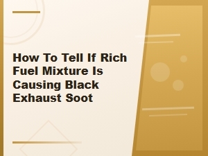 How to Tell If a Rich Fuel Mixture Is Causing Black Exhaust Soot