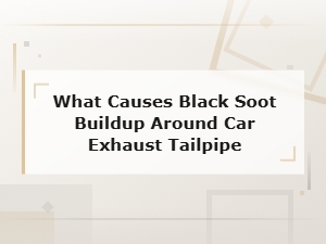 What Causes Black Soot Around Your Car Exhaust Tailpipe