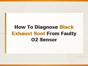 How to Diagnose Black Exhaust Soot From Faulty O2 Sensor